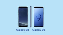 Samsung S8 vs Samsung S9
